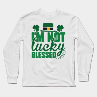 I'm Not Lucky Just Blessed Long Sleeve T-Shirt